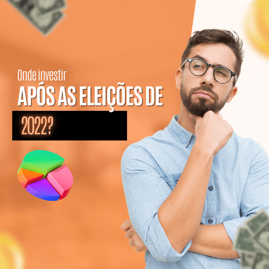 Onde investir após 2022 ?